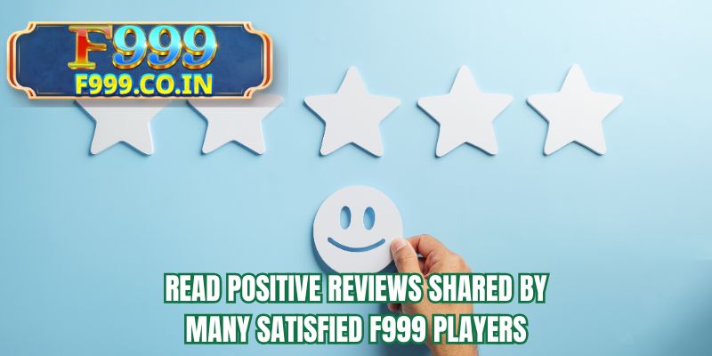 Read positive reviews shared by many satisfied F999 players